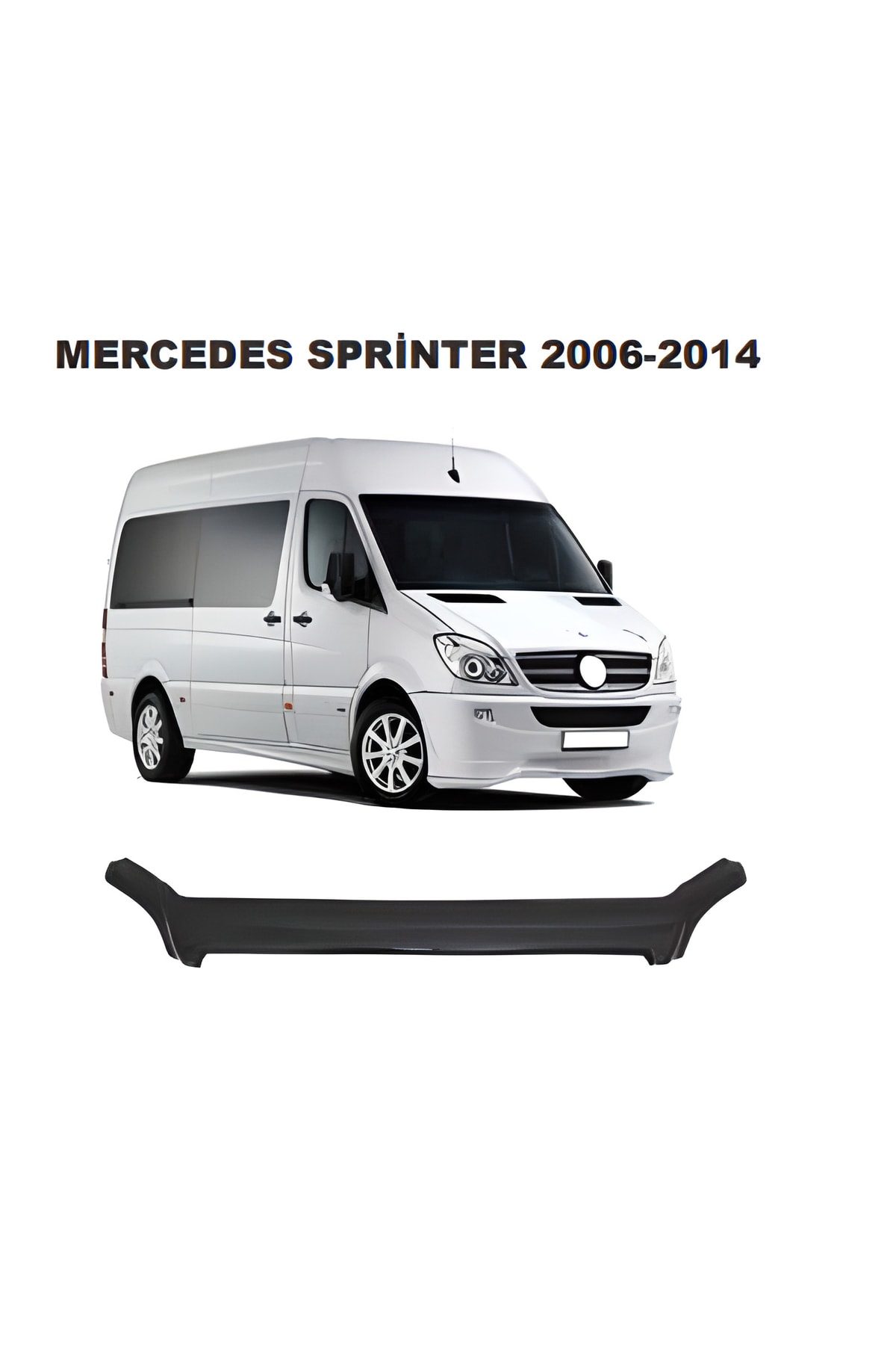 Mercedes Sprinter 2006-2014 (315) Kaput Rüzgarlığı