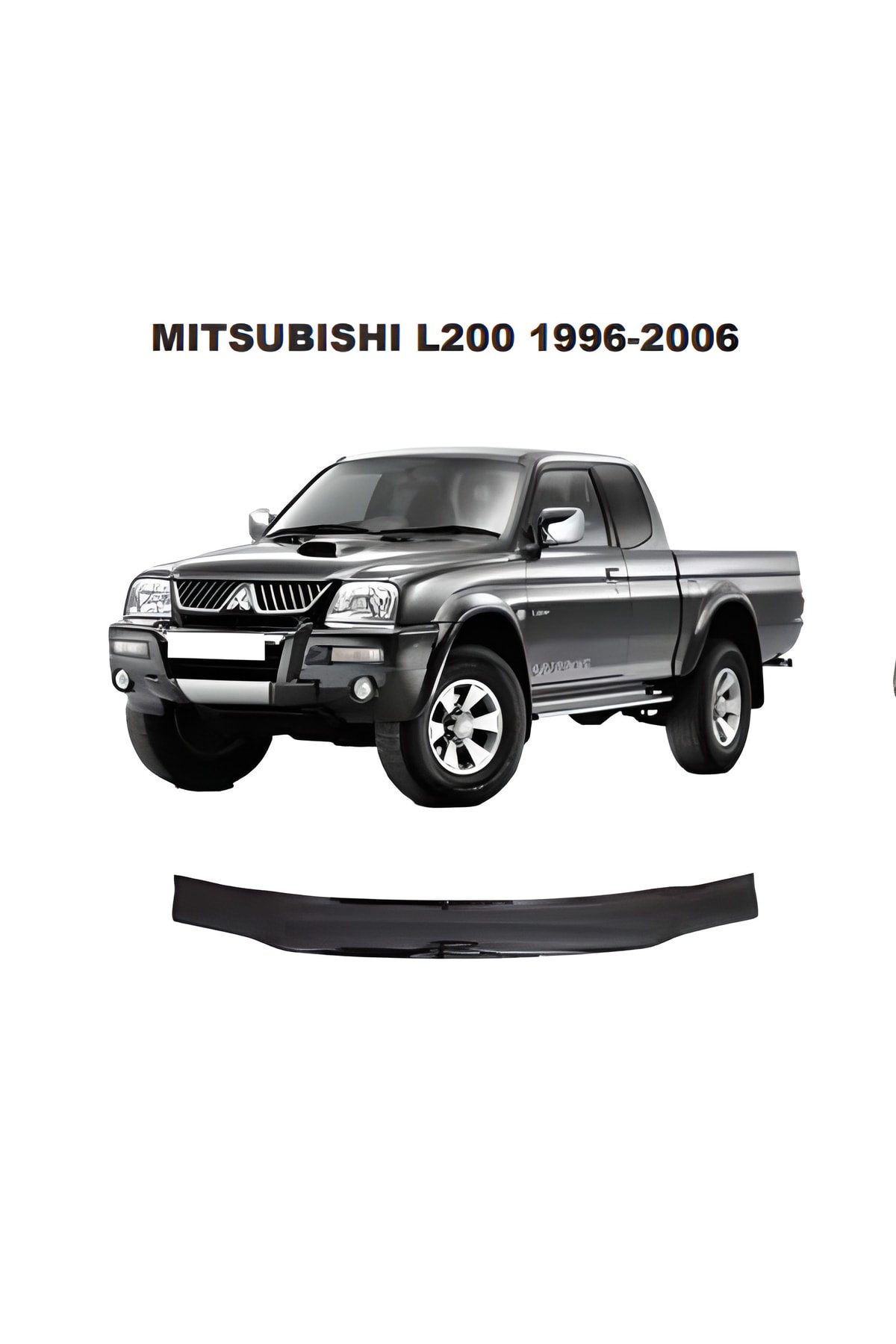 Mitsubishi L200 2008 Öncesi Kaput Rüzgarlığı